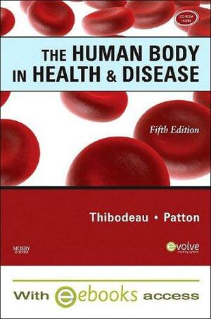 The Human Body in Health & Disease by Kevin T. Patton, Gary A. Thibodeau