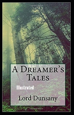 A Dreamer's Tales Illustrated by Lord Dunsany