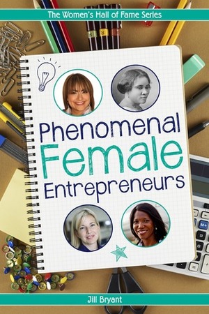 Phenomenal Female Entrepreneurs by Jill Bryant