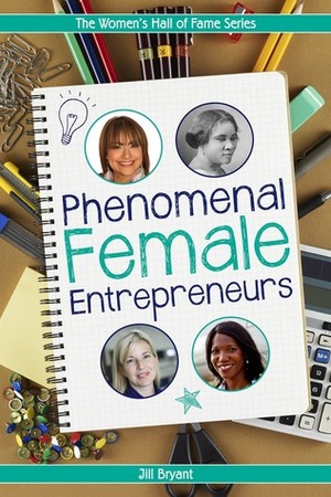 Phenomenal Female Entrepreneurs by Jill Bryant