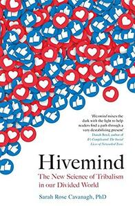 Hivemind: The New Science of Tribalism in Our Divided World by Sarah Rose Cavanagh