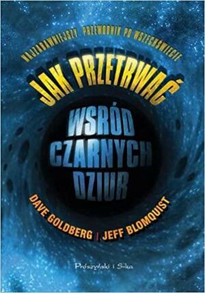 Jak przetrwać wśród czarnych dziur: Najzabawniejszy przewodnik po Wszechświecie by Dave Goldberg