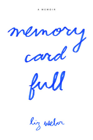 Memory Card Full by Liz Weber