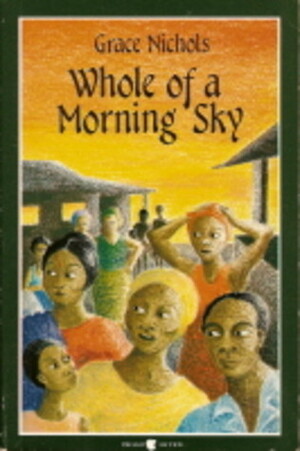 Whole of a Morning Sky by Grace Nichols