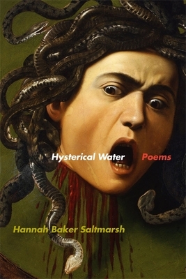 Hysterical Water: Poems by Hannah Baker Saltmarsh