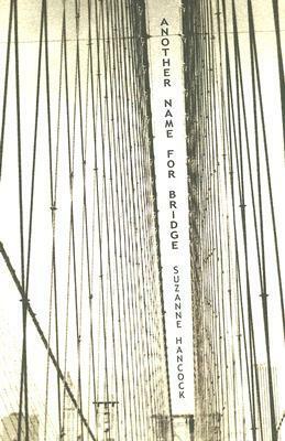 Another Name for Bridge by Suzanne Hancock
