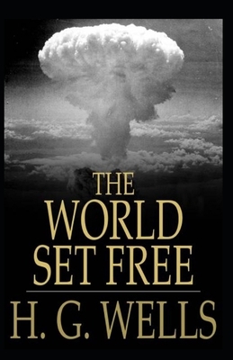 The World Set Free Annotated by H.G. Wells