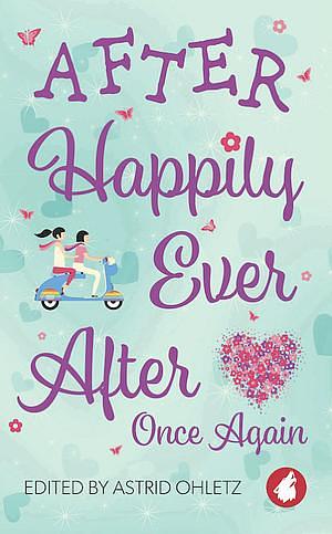 After Happily Ever After Once Again by Rachael Sommers, Harper Bliss, Lola Keeley, Cheyenne Blue, Roslyn Sinclair, Astrid Ohletz, A.L. Brooks, Chris Zett, Quinn Ivins, Jess Lea, Fiona Zedde