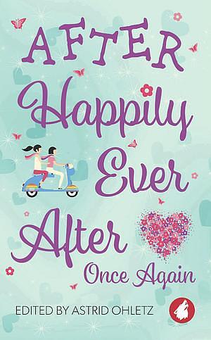 After Happily Ever After Once Again by Quinn Ivins, Astrid Ohletz, Harper Bliss, Lola Keeley, Fiona Zedde, Chris Zett, Jess Lea, Roslyn Sinclair, Rachael Sommers, A.L. Brooks, Cheyenne Blue