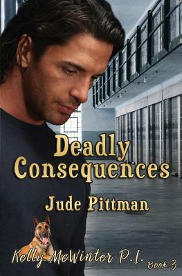Deadly Consequences by Jude Pittman