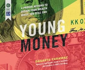 Young Money: 4 Proven Actions to Design Your Wealth While You Still Can by Dasarte Yarnway