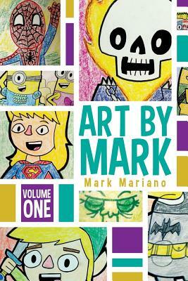 Art By Mark Volume 1 by Mark Mariano