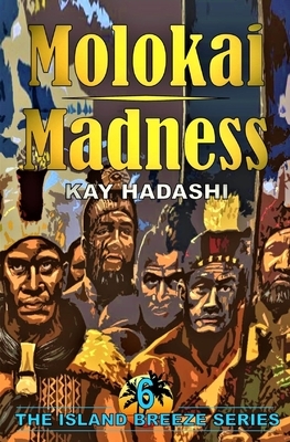 Molokai Madness by Kay Hadashi