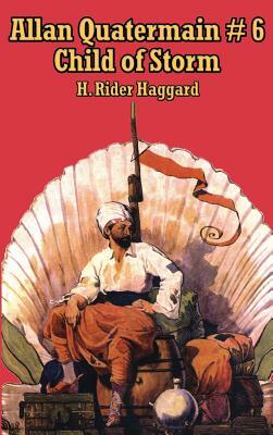 Allan Quatermain # 6: Child of Storm by H. Rider Haggard