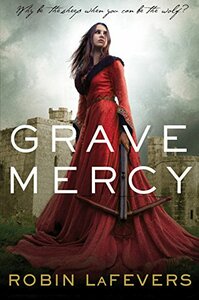 Grave Mercy by Robin LaFevers