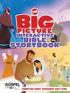 The Big Picture Interactive Bible Storybook: Connecting Christ Throughout God's Story (The Gospel Project) by Anonymous