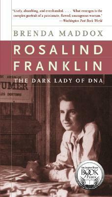Rosalind Franklin: The Dark Lady of DNA by Brenda Maddox