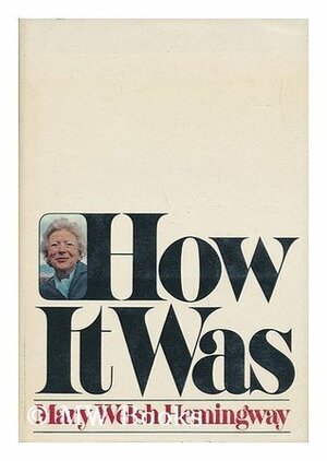 How It Was by Mary Hemingway