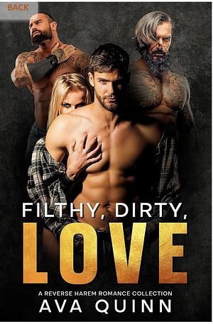 Filthy, Dirty, Love: A Reverse Harem Romance Collection by Ava Quinn, Ava Quinn