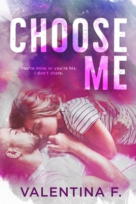 Choose Me by Valentina F, Valentina Ferraro