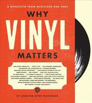 Why Vinyl Matters: A Manifesto from Musicians and Fans by Jennifer Otter Bickerdike