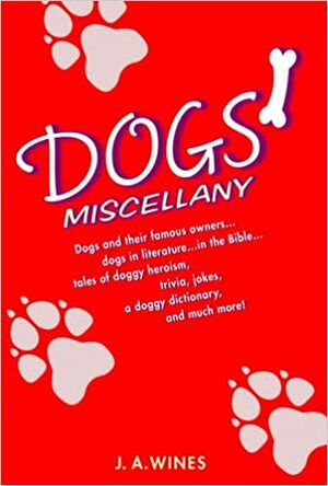Dogs' Miscellany by J.A. Wines