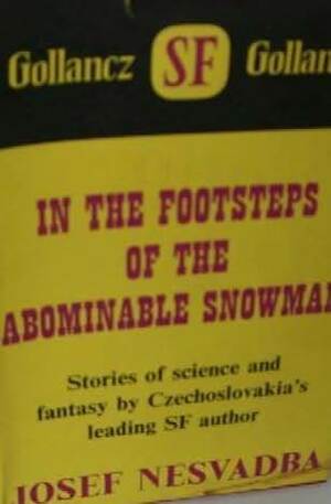 In the Footsteps of the Abominable Snowman: Stories of Science and Fantasy by Josef Nesvadba