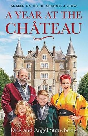 A Year at the Chateau by Dick Strawbridge, Angel Strawbridge