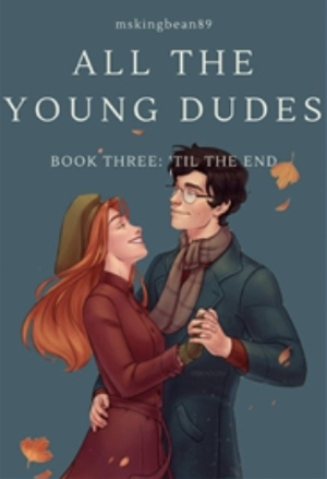 All the Young Dudes - Volume 3: ‘Til the End by MsKingBean89