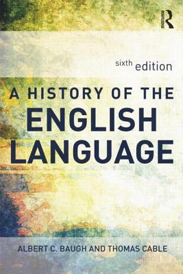 A History of the English Language by Thomas Cable, Albert C. Baugh