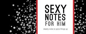 Sexy Notes for Him: Steamy Notes to Spice Things Up by Sourcebooks