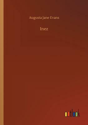 Inez by Augusta Jane Evans