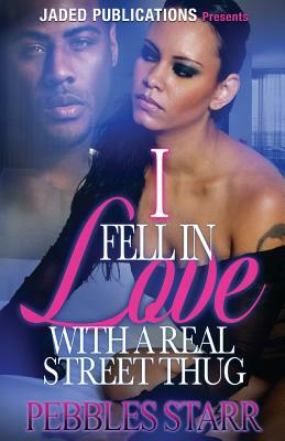 I Fell In Love with a Real Street Thug by Pebbles Starr