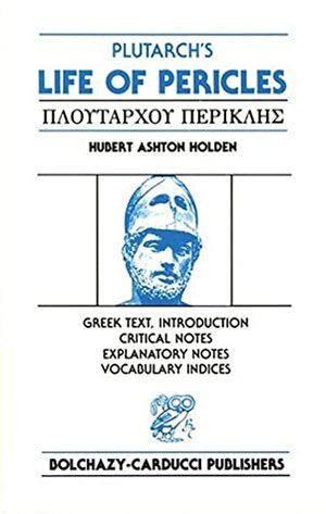 Plutarch's Life of Pericles by Hubert Ashton Holden, Plutarch