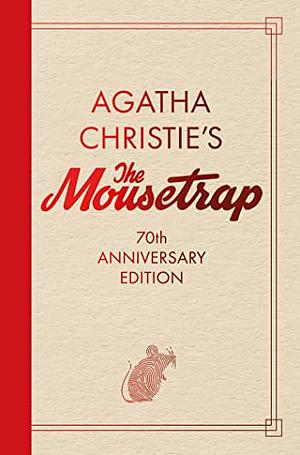 The Mousetrap: 70th Anniversary Edition by Agatha Christie