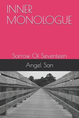 Inner Monologue: Sorrow Of Seventeen by Angel San
