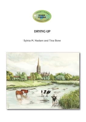 Drying Up: River Friend Series Book 1 by Tina Bone, Sylvia Mary Haslam