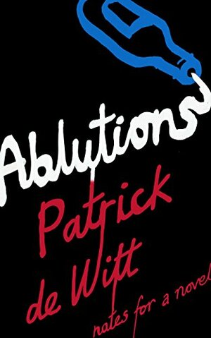 Ablutions by Patrick deWitt