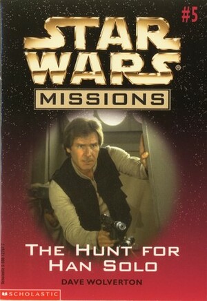 The Hunt For Han Solo by Dave Wolverton
