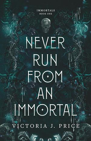 Never Run From An Immortal by Victoria J. Price