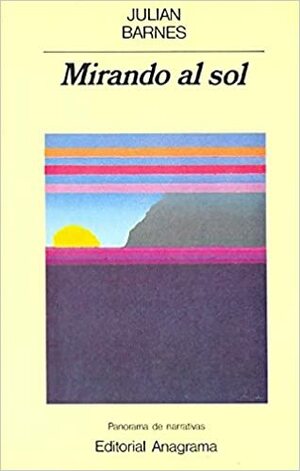 Mirando al sol by Julian Barnes