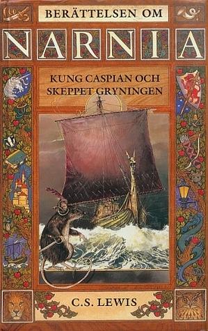 Kung Caspian och Skeppet Gryningen by C.S. Lewis