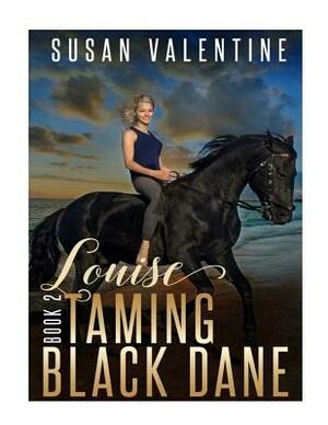 Louise - Taming Black Dane - Book 2 by Susan Valentine