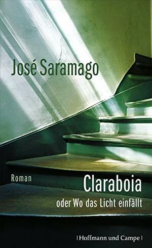 Claraboia oder Wo das Licht einfällt by José Saramago