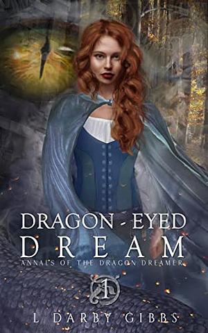 Dragon-Eyed Dream by L. Darby Gibbs