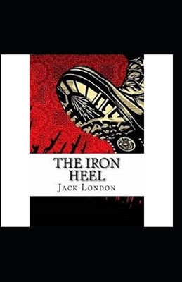 The Iron Heel Illustrated by Jack London