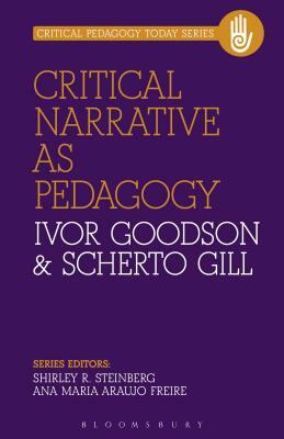 Critical Narrative as Pedagogy by Ivor Goodson, Scherto Gill