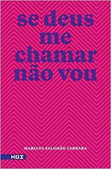 Se Deus Me Chamar Não Vou by Mariana Salomão Carrara