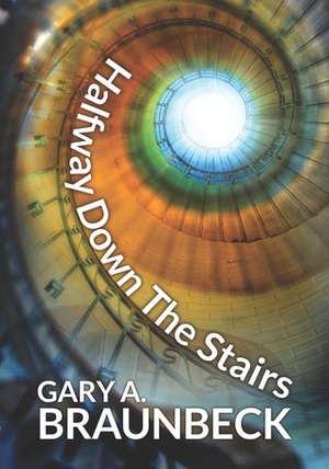Halfway Down The Stairs by Gary A. Braunbeck