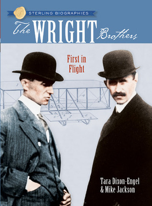 The Wright Brothers: First in Flight by Mike Jackson, Tara Dixon-Engel